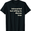 Tron T-Shirt Introverted But Willing To Discuss Crypto
