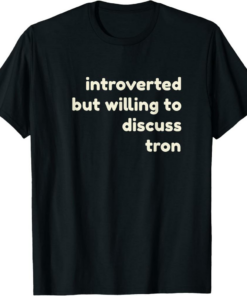 Tron T-Shirt Introverted But Willing To Discuss Crypto