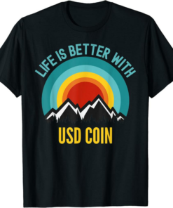 USDC T-Shirt USD Coin Crypto Life Is Better With USD Coin