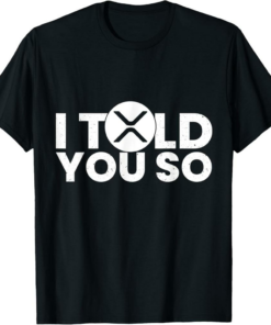 XRP T-Shirt I Told You So Ripple Token Millionaire Coin