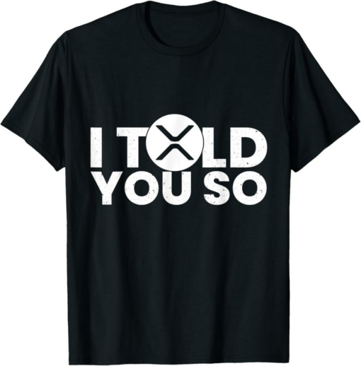 XRP T-Shirt I Told You So Ripple Token Millionaire Coin