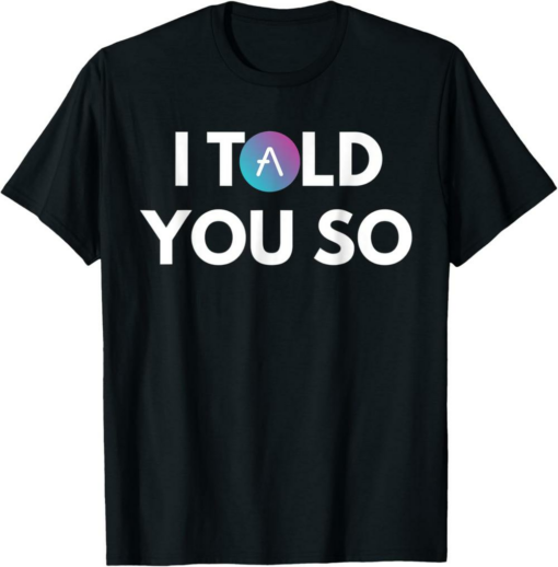 AAVE T-Shirt I Told You So Cryptocurrency Hold