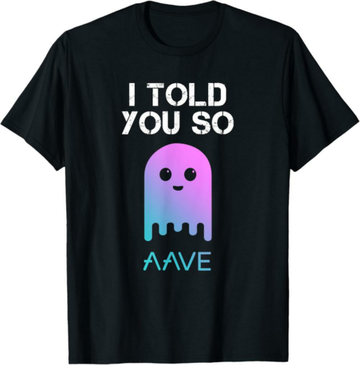 AAVE T-Shirt I Told You So DeFi Cryptocurrency