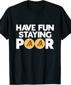 Algorand T-Shirt Have Fun Staying Poor Funny Cryptocurrency
