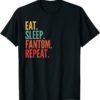 Fantom T-Shirt Eat Sleep Repeat