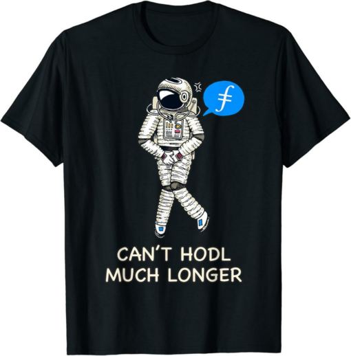 Filecoin T-Shirt Cryptocurrency Talk Funny Cant Hodl Space