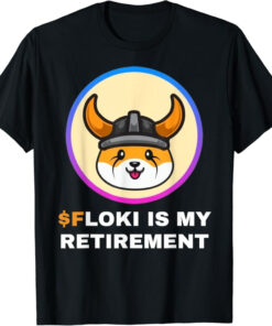 Floki T-Shirt Is My Retirement Inu Token Coin Crypto Hodl