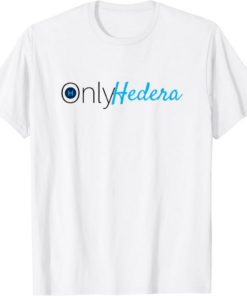 Hedera T-Shirt Only Funny Adult Humor Cryptocurrency