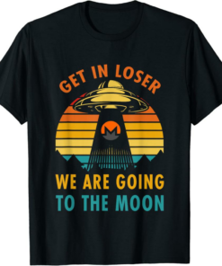 Monero T-Shirt Funny Get In Loser To The Moon Privacy Coin
