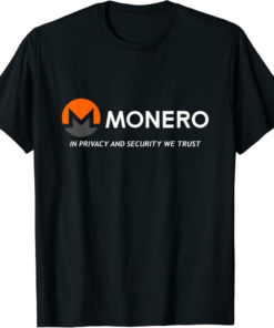 Monero T-Shirt Monero In Privacy And Security We Trust
