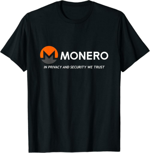 Monero T-Shirt Monero In Privacy And Security We Trust