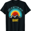 Quant T-Shirt Crypto Life Is Better With Quant