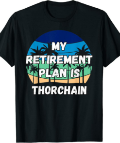 THORChain T-Shirt My Retirement Plan Is Thorchain