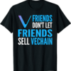 VeChain T-Shirt Friends Don’t Let Friends Sell Funny Crypto