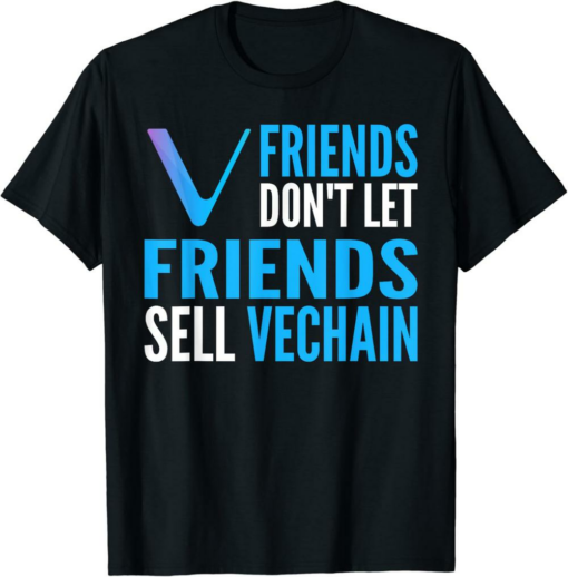 VeChain T-Shirt Friends Don’t Let Friends Sell Funny Crypto