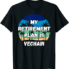 VeChain T-Shirt My Retirement Plan Is Vechain
