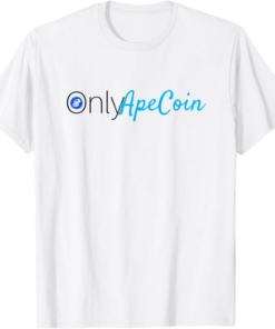 ApeCoin T-Shirt Only Funny Adult Humor Cryptocurrency
