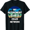 Celer T-Shirt Network Crypto My Retirement Plan is Network