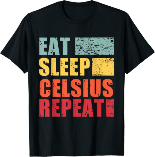 Celsius T-Shirt Eat Sleep Repeat