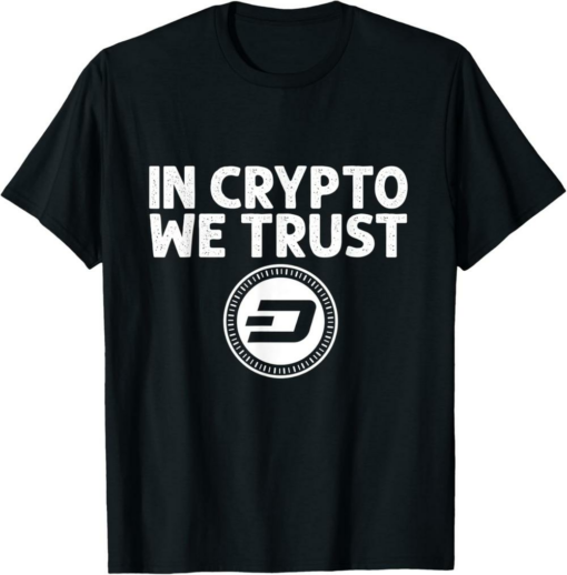 Dash T-Shirt In Crypto We Trust Money Blockchain Crypto Coin