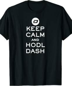 Dash T-Shirt Keep Calm and Hodl Crypto Currency