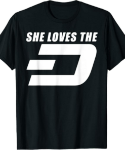 Dash T-Shirt She Loves Digital Cash Crypto-currency Money