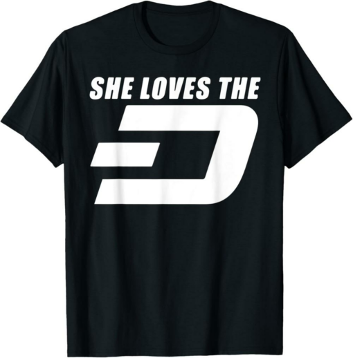 Dash T-Shirt She Loves Digital Cash Crypto-currency Money