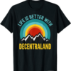 Decentraland T-Shirt Crypto Life Is Better With