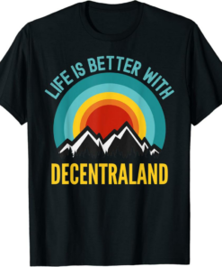 Decentraland T-Shirt Crypto Life Is Better With