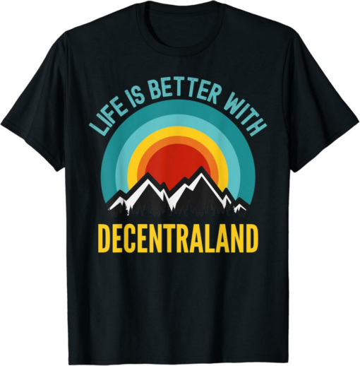 Decentraland T-Shirt Crypto Life Is Better With