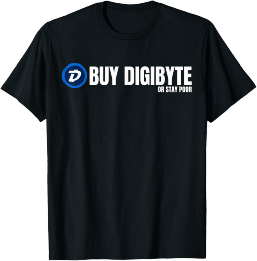 DigiByte T-Shirt Buy Or Stay Poor Cryptocurrency Funny