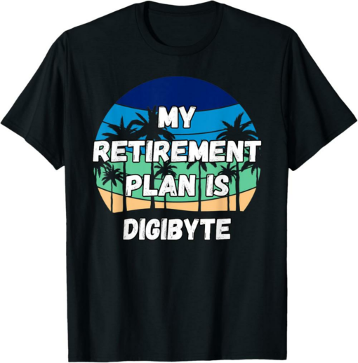 DigiByte T-Shirt Crypto My Retirement Plan is