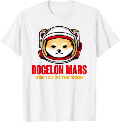 Dogelon Mars T-Shirt See You On The Moon Crypto Astronaut