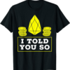 EOS T-Shirt I Told You So Gift Crypto Trading EOS IO Bitcoin