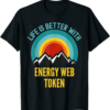 Energy Web Token T-Shirt Crypto Life is Better With