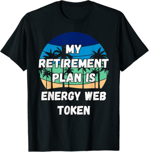 Energy Web Token T-Shirt Crypto My Retirement Plan