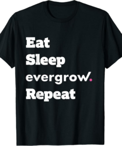 EverGrow T-Shirt Eat Sleep Repeat