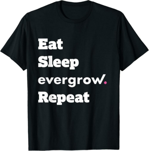 EverGrow T-Shirt Eat Sleep Repeat