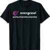 EverGrow T-Shirt Growing and Growing and Growing