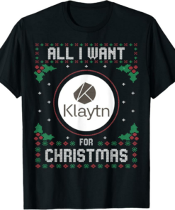 Klaytn T-Shirt Ugly Christmas Sweater All I Want For Xmas