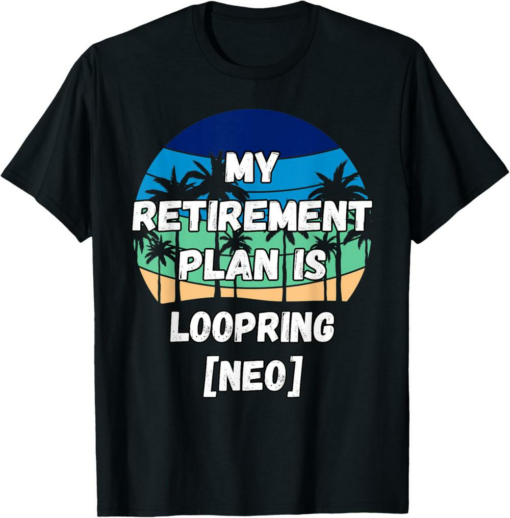 Loopring T-Shirt Crypto My Retirement Plan