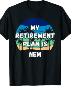 NEM T-Shirt Crypto My Retirement Plan is