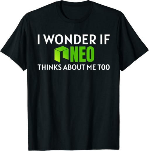 Neo T-Shirt I Wonder If Thinks About Me Funny Crypto