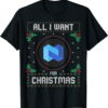 Nexo Ugly Christmas Sweater, All I Want For Xmas T-Shirt