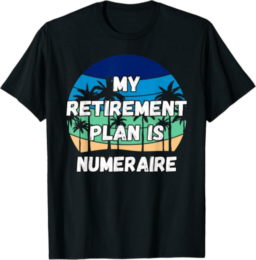 Numeraire T-Shirt Crypto My Retirement Plan is