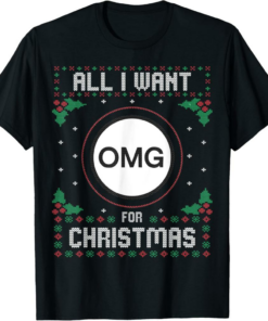 OMG Network T-Shirt Christmas Sweater All I Want For Xmas