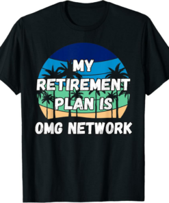 OMG Network T-Shirt Crypto My Retirement Plan is Omg Network