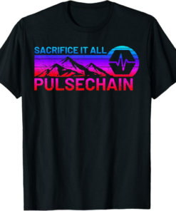 PulseChain T-Shirt Crypto HEX PLS Sacrifice It All