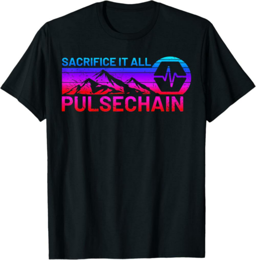 PulseChain T-Shirt Crypto HEX PLS Sacrifice It All