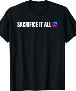 PulseChain T-Shirt Sacrifice It All Crypto HEX Crypto